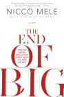 The End of Big: How the Digital Revolution Makes David the New Goliath By Nicco Mele Cover Image