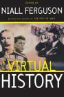 Virtual History: Alternatives And Counterfactuals By Niall Ferguson Cover Image
