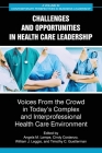 Challenges and Opportunities in Healthcare Leadership: Voices from the Crowd in Today's Complex and Interprofessional Healthcare Environment By Angela M. Lampe (Editor), Cindy Costanzo (Editor), William J. Leggio (Editor) Cover Image