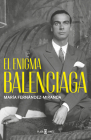 El enigma Balenciaga / The Balenciaga Enigma By MARÍA FERNÁNDEZ-MIRANDA Cover Image