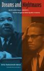 Dreams and Nightmares: Martin Luther King Jr., Malcolm X, and the Struggle for Black Equality in America (New Perspectives on the History of the South) Cover Image