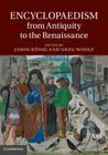 Encyclopaedism from Antiquity to the Renaissance By Jason König (Editor), Greg Woolf (Editor) Cover Image