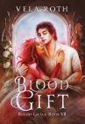 Blood Gift: A Fantasy Romance By Vela Roth Cover Image