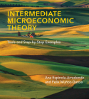 Intermediate Microeconomic Theory: Tools and Step-by-Step Examples By Ana Espinola-Arredondo, Felix Munoz-Garcia Cover Image