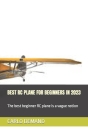 Best Rc Plane for Beginners in 2023: The best beginner RC plane is a vague notion Cover Image