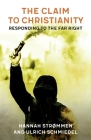 The Claim to Christianity: Responding to the Far Right By Hannah Strømmen Cover Image