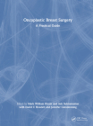 Oncoplastic Breast Surgery: A Practical Guide By Jennifer Glendenning (Editor), Mark William Kissin (Editor), Ash Subramanian (Editor) Cover Image