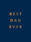 Best Dad Ever: The Perfect Gift for Your Incredible Dad By Summersdale Cover Image