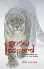 Snow Leopard: Stories from the Roof of the World By Don Hunter Cover Image