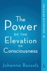 The Power of the Elevation of Consciousness: Cellular Activation By Johanna Bassols Cover Image