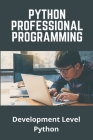 Python Professional Programming: Development Level Python: 1000 Python Programs Cover Image