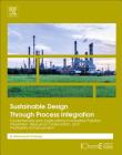 Sustainable Design Through Process Integration: Fundamentals and Applications to Industrial Pollution Prevention, Resource Conservation, and Profitabi By Mahmoud M. El-Halwagi Cover Image