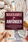 Makramee für Anfänger: Ein kompletter Leitfaden zum Erlernen der Knoten, Techniken und kreativen Projekte des Makramees Cover Image