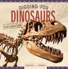 Digging for Dinosaurs By Rachael L. Thomas Cover Image