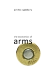 The Economics of Arms By Keith Hartley Cover Image