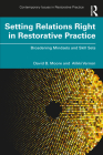Setting Relations Right in Restorative Practice: Broadening Mindsets and Skill Sets Cover Image