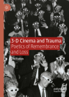3-D Cinema and Trauma: Poetics of Remembrance and Loss By Dor Fadlon Cover Image