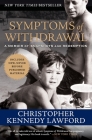 Symptoms of Withdrawal: A Memoir of Snapshots and Redemption By Christopher Kennedy Lawford Cover Image