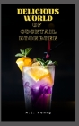Delicious World of Cocktail Kookboek By A. Z. Henry Cover Image