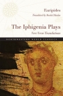 The Iphigenia Plays: New Verse Translations (Northwestern World Classics) By Euripides, Rachel Hadas (Translated by) Cover Image
