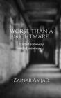 Worse than a nightmare: Started someway ended someway..... Cover Image