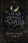 A War Amongst the Stars: A Star-Crossed Lovers Series: Book One (A Dark Sci-Fi Fantasy Romance Novel) Cover Image