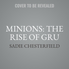 Minions: The Rise of Gru Lib/E: The Movie Novel By Sadie Chesterfield Cover Image
