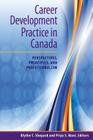 Career Development Practice in Canada: Perspectives, Principles, and Professionalism By Blythe C. Shepard (Editor), Priya S. Mani (Editor) Cover Image
