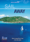 Sail Away: How to Escape the Rate Race and Live the Dream By Nicola Rodriguez Cover Image