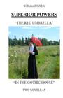 Superior Powers: The Red Umbrella/In the Gothic House By Hartmut Heyck, Hartmut Heyck (Editor), Hartmut Heyck (Foreword by) Cover Image