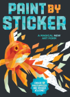 Paint by Sticker: Create 12 Masterpieces One Sticker at a Time! Cover Image