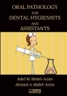 Oral Pathology for Dental Hygienists and Assistants By Adel M. Abdel-Azim, Ahmed a. Abdel-Azim Cover Image