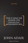 The Concise Adair on Communication and Presentation Skills By Neil Thomas (Editor), John Adair Cover Image