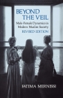 Beyond the Veil, Revised Edition: Male-Female Dynamics in Modern Muslim Society By Fatima Mernissi Cover Image
