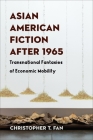 Asian American Fiction After 1965: Transnational Fantasies of Economic Mobility Cover Image