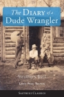 The Diary of a Dude Wrangler (LARGE PRINT) By Struthers Burt Cover Image