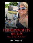 Plein Air Painting Tips and Tales: (Memoirs of a Michigan Plein AIr Painter) Cover Image