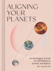 Aligning Your Planets: An Astrological Journal for Self-Reflection, Growth, and Balance By Alice Sparkly Kat Cover Image