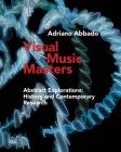 Visual Music Masters: Abstract Explorations of Past and Present Artists By Adriano Abbado Cover Image