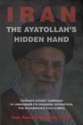 The Ayatollah's Hidden Hand: Tehran's Covert Campaign to Undermine Its Principal Opposition, the Mujahedin-e Khalq (MEK) By Ivan Sascha Sheehan, Jr. Bloomfield, Lincoln P. (Foreword by) Cover Image