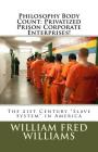 Philosophy Body Count: Privatized Prison Corporate Enterprises!: The 21st Century 