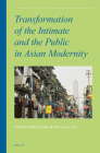 Transformation of the Intimate and the Public in Asian Modernity (Intimate and the Public in Asian and Global Perspectives #5) Cover Image