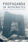Propaganda in Autocracies: Institutions, Information, and the Politics of Belief (Political Economy of Institutions and Decisions) By Erin Baggott Carter, Brett L. Carter Cover Image
