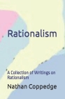 Rationalism: A Collection of Writings on Rationalism By Nathan Coppedge Cover Image