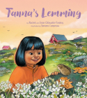 Tanna's Lemming By Rachel Qitsualik-Tinsley, Sean Qitsualik-Tinsley, Tamara Campeau (Illustrator) Cover Image