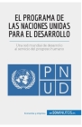El Programa de las Naciones Unidas para el Desarrollo: Una red mundial de desarrollo al servicio del progreso humano Cover Image