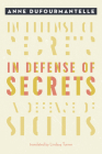 In Defense of Secrets By Anne Dufourmantelle, Lindsay Turner (Translator) Cover Image
