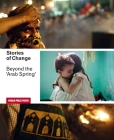 Stories of Change: Beyond the 'Arab Spring' Cover Image