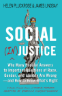 Social (In)justice: Why Many Popular Answers to Important Questions of Race, Gender, and Identity Are Wrong--and How to Know What's Right: A Reader-Friendly Remix of Cynical Theories Cover Image