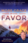 More Grace, More Favor: Releasing the Untapped Power of Humility in Your Life By Andrew Wommack Cover Image